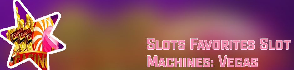 Slots favorites